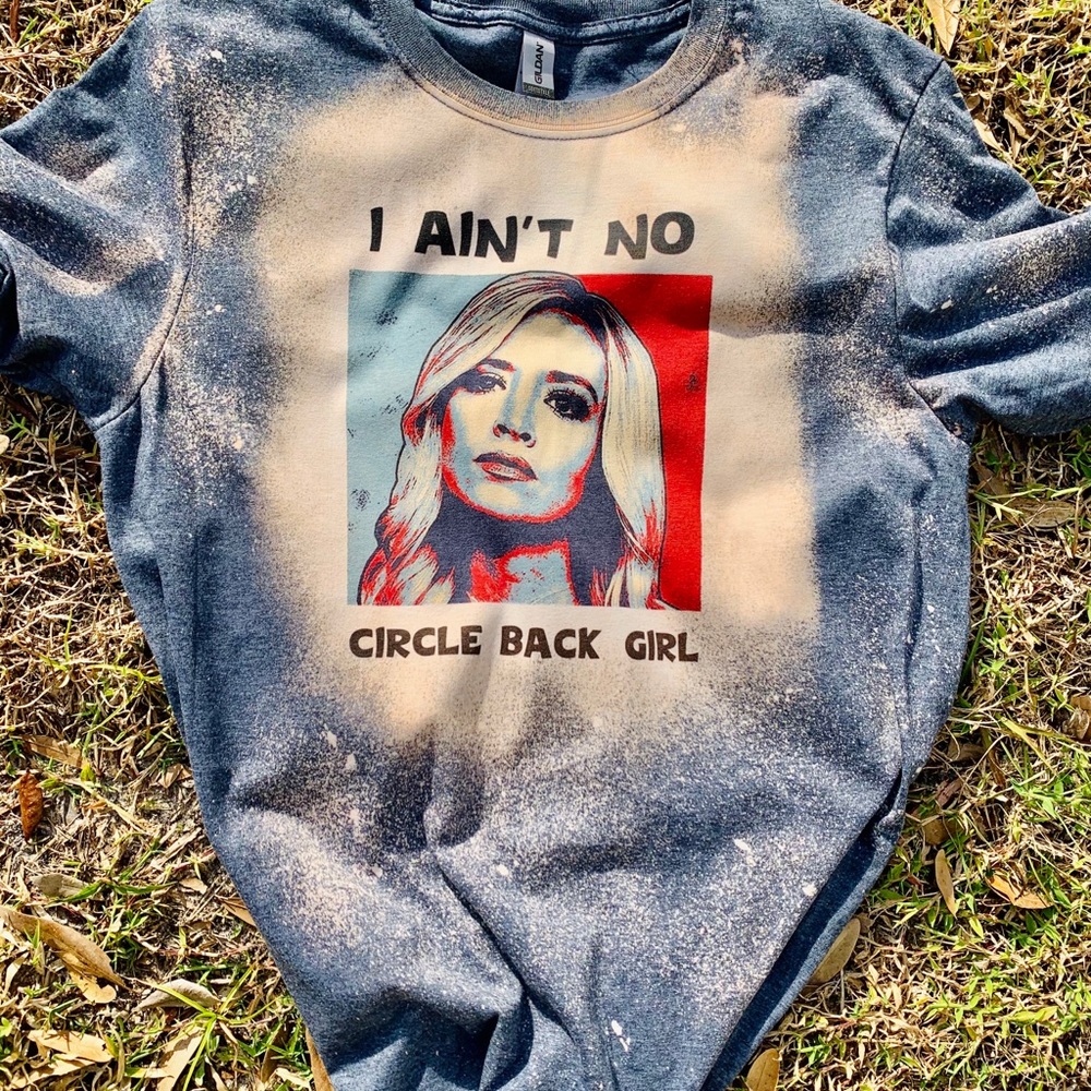 I ain’t no circle back girl